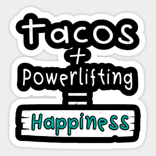 Powerlifting, Tacos + Powerlifting = Happiness Sticker